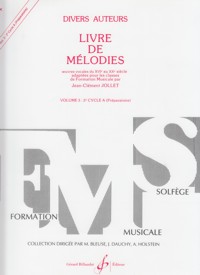 Livre de mélodies, vol. 3: 2e Cycle A (Préparatoire). Oeuvres vocales du XVIe au XXe siècle adaptées pour les classes de Formation Musicale