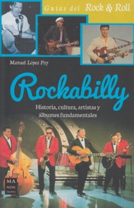 Rockabilly: Historia, cultura, artistas y álbumes fundamentales. 9788415256779