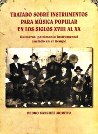 Tratado sobre instrumentos para música popular en los siglos XVIII al XX. Guitarros: patrimonio instrumental anclado en el tiempo. 9788460680017 Tratado sobre instrumentos para música popular en los siglos XVIII al XX. Guitarros: patrimonio instrumental anclado en el tiempo. 9788460680017