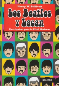 Los Beatles y Lacan. Un réquiem para la Edad Moderna. 9789505565924