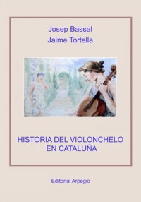 Historia del violonchelo en Cataluña. 9788415798132