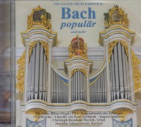 Erlanger Orgelbarock II = Erlangen Organ Baroque II = El Barroco organístico en Erlangen II = Bach populär und mehr. 62227