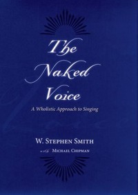 The Naked Voice: A Wholistic Approach to Singing. 9780195300505