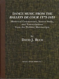 Dance Music from the Ballet de Cour 1575-1651: Historical Commentary, Source Study and Transcriptions from the Philidor Manuscripts