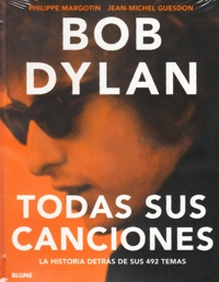 Bob Dylan. Todas sus canciones. La historia detrás de sus 492 temas