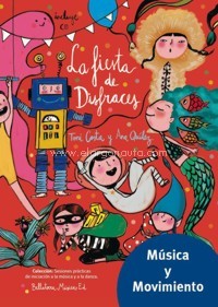 Fiesta de disfraces (+CD) Sesiones prácticas de iniciación a la música y a la danza. 9788493902964 Fiesta de disfraces (+CD) Sesiones prácticas de iniciación a la música y a la danza. 9788493902964