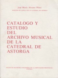 Catálogo y estudio del archivo musical de la catedral de Astorga