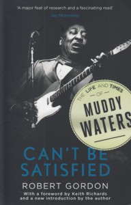 Can't Be Satisfied: The Life and Times of Muddy Waters. 9780857868695