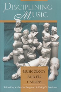 Disciplining Music: Musicology and Its Canons