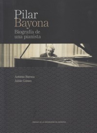 Pilar Bayona: Biografía de una pianista. 9788416515042