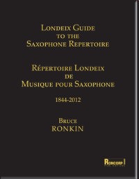 Londeix Guide to the Saxophone Repertoire, 1844-2012. 9780984776917