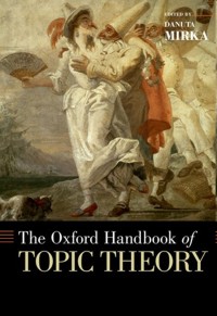 The Oxford Handbook of Topic Theory. 9780199841578