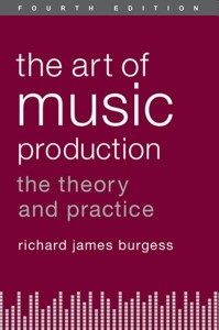 The Art of Music Production: The Theory and Practice. 9780199921744
