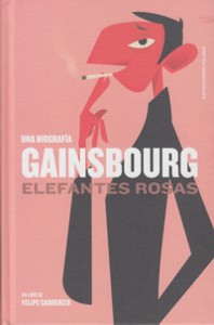 Gainsbourg: Elefantes rosas. 9788494414954