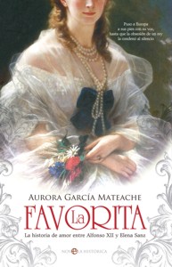 La favorita: La historia de amor entre Alfonso XII y Elena Sanz. 9788490604205