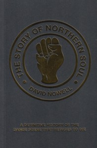 The Story of Northern Soul: A Definitive History of the Dance Scene that Refuses to Die. 9781907554230