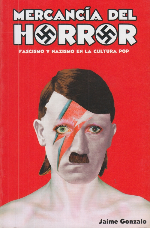 Mercancía del horror: Fascismo y nazismo en la cultura pop