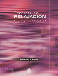 Técnicas de relajación: Guía práctica para el profesional de la salud. 9788480199957