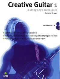 Creative Guitar, 1: Cutting-Edge Techniques. 9781860744624 Creative Guitar, 1: Cutting-Edge Techniques. 9781860744624