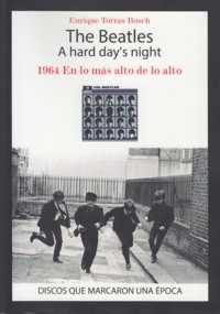 The Beatles A Hard Day's Night: 1964, en lo más alto de lo alto. 9788416229376 The Beatles A Hard Day's Night: 1964, en lo más alto de lo alto. 9788416229376