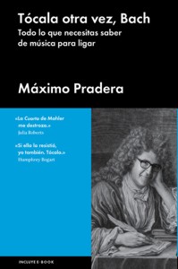 Tócala otra vez, Bach. Todo lo que necesitas saber de música para ligar