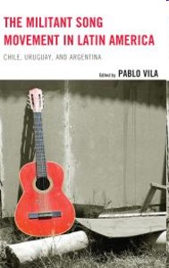 The Militant Song Movement in Latin America. Chile, Uruguay, and Argentina. 9781498532174