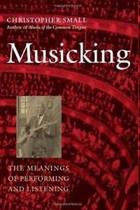 Musicking: The Meanings of Performing and Listening