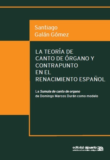 La teoría de canto de órgano y contrapunto en el Renacimiento español. La Sumula de canto de organo de Domingo Marcos Durán como modelo