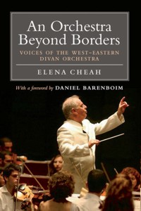 An Orchestra Beyond Borders: Voices of the West-Eastern Divan Orchestra. 9781844674084