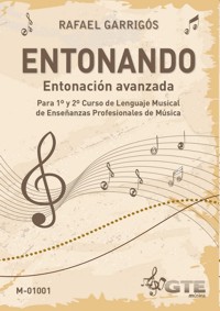 Entonando: Entonación avanzada, para 1º y 2º de Lenguaje Musical de Enseñanzas Profesionales de Música. 9788494450709