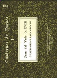 Cuadernos de Daroca I. Juan del Vado (s. XVII): Cuatro obras para órgano