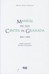 Manual de los cantes de Granada: Análisis musical de Esteban Valdivieso. 9788433859495