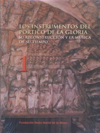 Los instrumentos del Pórtico de la Gloria: su reconstrucción y la música de su tiempo