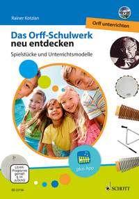 Das Orff-Schulwerk neu entdecken: Spielstücke und Unterrichtsmodelle