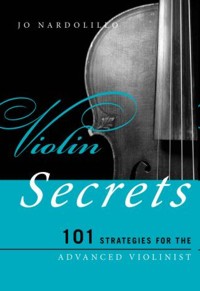 Violin Secrets: 101 Strategies for the Advanced Violinist. 9780810886247