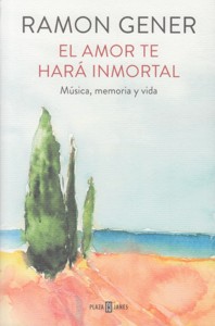 El amor te hará inmortal. Música, memoria y vida