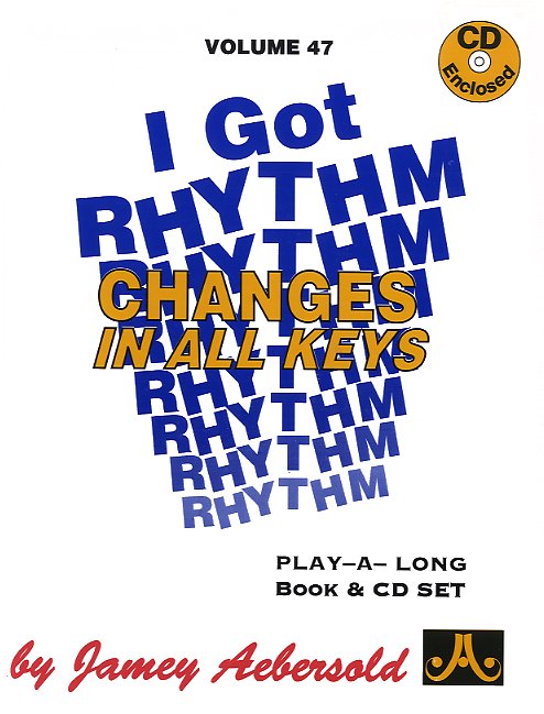 Aebersold Vol. 47 - I Got Rhythm: Changes in All Keys. 9781562242053