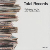 Total Records: Photography and the Art of the Album Cover