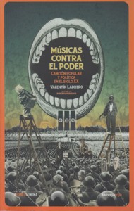 Músicas contra el poder. Canción popular y política en el siglo XX. 9788416227129