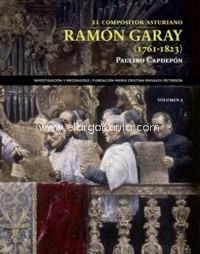 El compositor asturiano Ramón Garay (1761-1823). Biografía y estudio de su obra musical