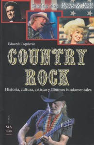 Country rock: Historia, cultura, artistas y álbumes fundamentales. 9788494596124