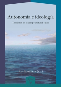 Autonomía e ideología. Tensiones en el campo cultural vasco
