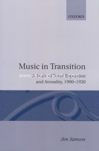 Music in Transition: A Study of Tonal Expansion and Atonality, 1900-1920