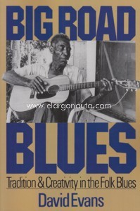 Big Road Blues: Tradition and Creativity in the Folk Blues