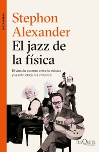 El jazz de la física. El vínculo secreto entre la música y la estructura del universo. 9788490663684 El jazz de la física. El vínculo secreto entre la música y la estructura del universo. 9788490663684