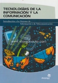 Tecnologías de la información y la comunicación: Introducción a los sistemas de información y telecomunicación. 9788498390919