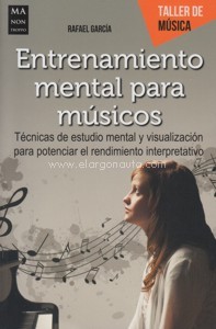 Entrenamiento mental para músicos: Técnicas de estudio mental y visualización para potenciar el rendimiento interpretativo