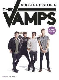 The Vamps. Nuestra historia. 100% oficial. 9788448022860