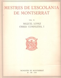 Mestres de L'Escolania de Montserrat Vol VI. Miquel López. Obres completes, I. 9788472020337