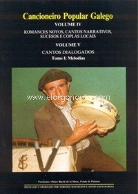 Cancioneiro popular galego, vol. IV-V. Romances novos, cantos narrativos, sucesos e coplas locais. Cantos dialogados
